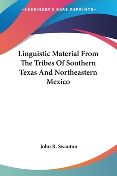 Paperback Linguistic Material From The Tribes Of Southern Texas And Northeastern Mexico Book