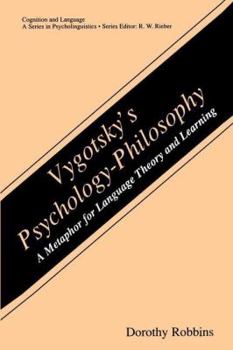 Paperback Vygotsky's Psychology-Philosophy: A Metaphor for Language Theory and Learning Book