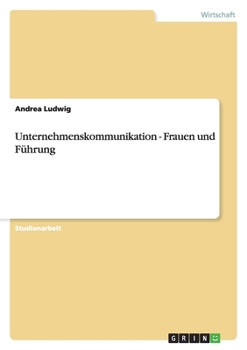 Paperback Unternehmenskommunikation - Frauen und Führung [German] Book