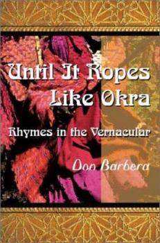 Paperback Until It Ropes Like Okra: Rhymes in the Vernacular Book