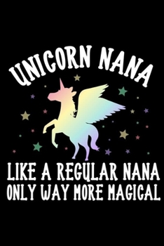 Paperback Unicorn Nana Like A Regular Nana Only Way More Magical: Gift For Nana, Grandma Unicorn Notebook, Grandmother Keepsake Journal With Prompts, Memory Boo Book