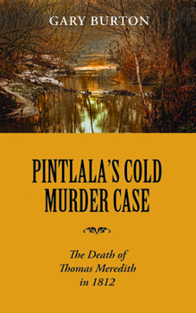 Paperback Pintlala's Cold Murder Case: The Death of Thomas Meredith in 1812 Book