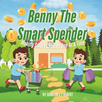 Benny The Smart Spender: Making Smart Choices One At A Time (Financial Freedom In Christ for Kids)