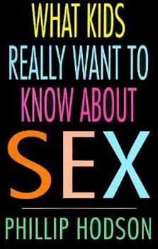 Paperback What Kids Really Want to Know about Sex Book