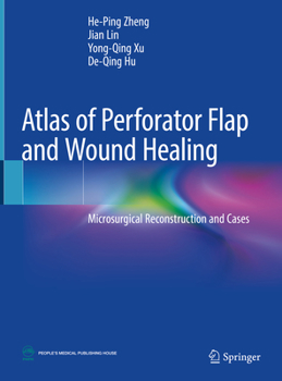 Hardcover Atlas of Perforator Flap and Wound Healing: Microsurgical Reconstruction and Cases Book