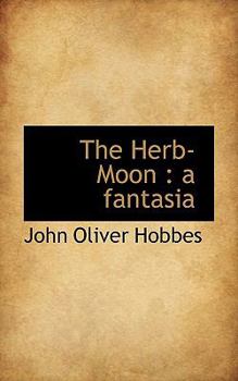 The Herb-Moon : A Fantasia