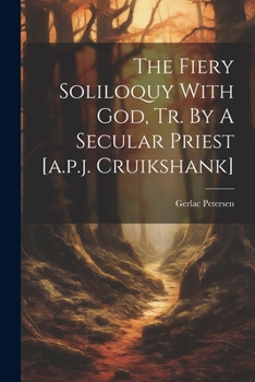 Paperback The Fiery Soliloquy With God, Tr. By A Secular Priest [a.p.j. Cruikshank] Book