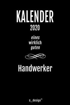 Kalender 2020 für Handwerker: Wochenplaner / Tagebuch / Journal für das ganze Jahr: Platz für Notizen, Planung / Planungen / Planer, Erinnerungen und Sprüche (German Edition)