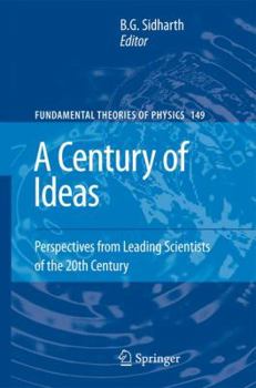 Paperback A Century of Ideas: Perspectives from Leading Scientists of the 20th Century Book