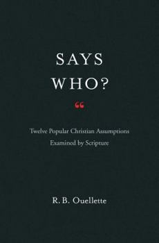 Hardcover Says Who?: Twelve Popular Christian Assumptions Examined by Scripture Book