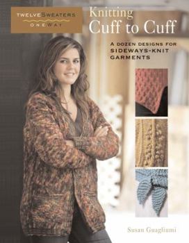 Paperback Knitting Cuff to Cuff: A Dozen Designs for Sideways-Knit Garments Book