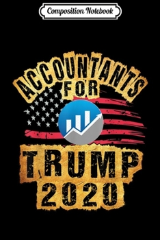 Paperback Composition Notebook: Accountants For Trump Re-Elect Trump Journal/Notebook Blank Lined Ruled 6x9 100 Pages Book