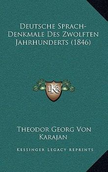 Deutsche Sprach-Denkmale Des Zwolften Jahrhunderts (1846)