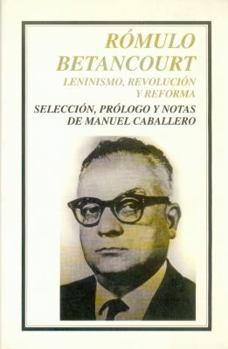 Paperback Romulo Betancourt: Leninismo, Revolucion y Reforma [Spanish] Book