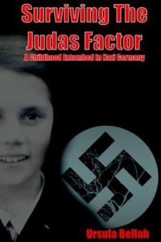 Surviving the Judas Factor: A Childhood Entombed in Nazi Germany