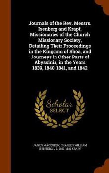 Hardcover Journals of the Rev. Messrs. Isenberg and Krapf, Missionaries of the Church Missionary Society, Detailing Their Proceedings in the Kingdom of Shoa, an Book