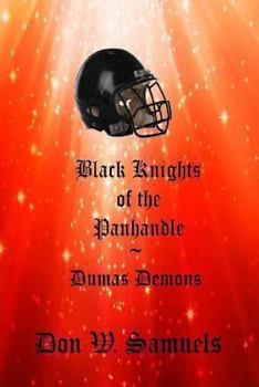 Paperback Black Knights of the Panhandle: Dumas Demons Book