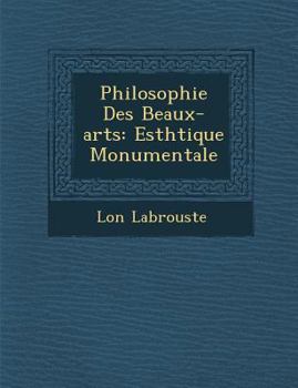 Paperback Philosophie Des Beaux-Arts: Esth Tique Monumentale [French] Book