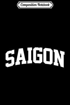 Composition Notebook: Saigon Vintage Retro Sports Team College Gym Arch  Journal/Notebook Blank Lined Ruled 6x9 100 Pages