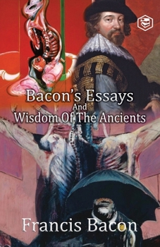 Paperback Bacon's Essays and Wisdom of the Ancients Book