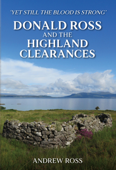 Hardcover Donald Ross and the Highland Clearances: 'Yet Still the Blood Is Strong' Book