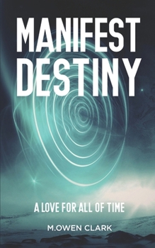 Manifest Destiny: A love for all of time (Visionary Series)