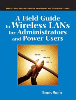 Paperback A Field Guide to Wireless LANs for Administrators and Power Users Book