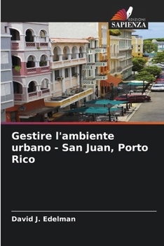 Gestire l'ambiente urbano - San Juan, Porto Rico (Italian Edition)