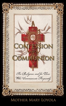 Paperback Confession and Communion: For Religious and for Those Who Communicate Frequently Book