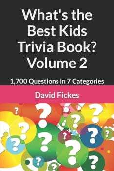 Paperback What's the Best Kids Trivia Book? Volume 2: 1,700 Questions in 7 Categories Book