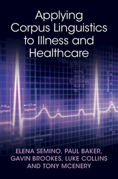 Hardcover Applying Corpus Linguistics to Illness and Healthcare Book