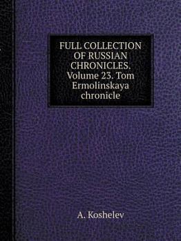 Paperback THE COMPLETE COLLECTION OF RUSSIAN CHRONICLES. Volume 23. Tom Ermolinskaya chronicle [Russian] Book