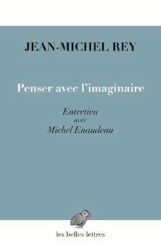 Penser Avec l'Imaginaire: Entretien Avec Michel Enaudeau