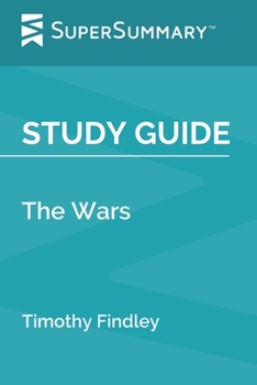 Study Guide: The Wars by Timothy Findley (SuperSummary)