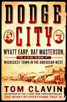 Hardcover Dodge City: Wyatt Earp, Bat Masterson, and the Wickedest Town in the American West Book