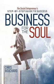 Paperback Business for the Soul: The Entrepreneur's Step-by-Step Guide to Success Book