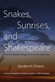 Paperback Snakes, Sunrises, and Shakespeare: How Evolution Shapes Our Loves and Fears Book