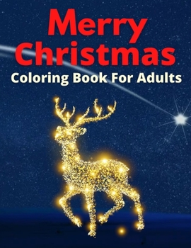 Paperback Merry Christmas Coloring Book For Adults: A Christmas Coloring Book for Adults with Santa, Reindeer, Ornaments, Wreaths, Gifts, and More! Book