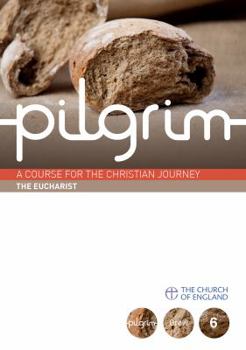 Pilgrim: The Eucharist: Grow Stage Book 2