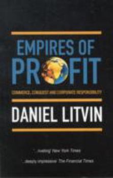 Empires of Profit: Commerce, Conquest and Corporate Responsibility