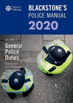 Paperback Blackstone's Police Manuals Volume 4: General Police Duties 2020 Book