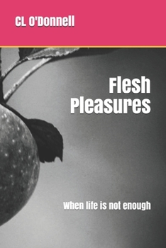 Paperback Flesh Pleasures: When life is not enough Book