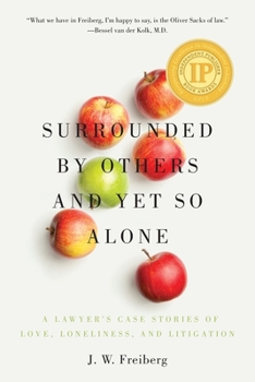 Paperback Surrounded by Others and Yet So Alone: A Lawyer's Case Stories of Love, Loneliness, and Litigation Book