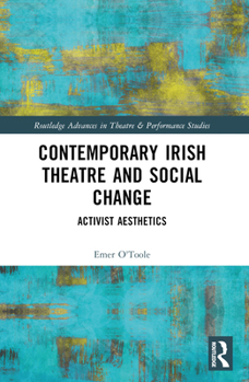 Paperback Contemporary Irish Theatre and Social Change: Activist Aesthetics Book
