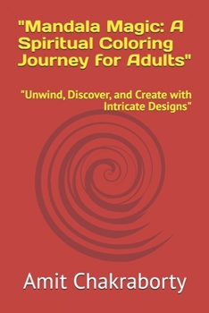 Paperback "Mandala Magic: A Spiritual Coloring Journey for Adults" "Unwind, Discover, and Create with Intricate Designs" Book