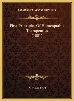 Hardcover First Principles Of Homeopathic Therapeutics (1881) Book