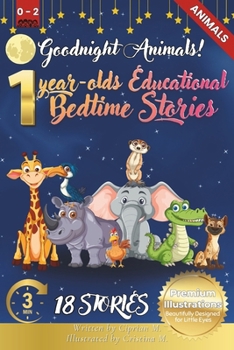 Goodnight Animals: 1-Year-Old's Educational Bedtime Stories with Premium Illustrations: Gentle Animal Tales to Soothe Little Ones, Perfec