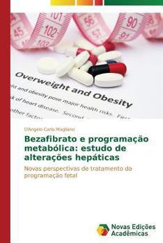 Paperback Bezafibrato e programação metabólica: estudo de alterações hepáticas [Portuguese] Book