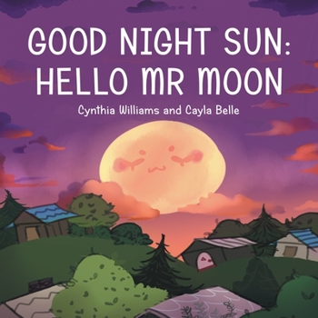 Paperback Good Night Sun: Hello Mr Moon Book