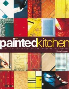 Hardcover The Painted Kitchen: Over 60 Quick and Easy Ways to Transform Your Kitchen Cupboards Book